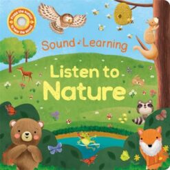 A Learning Sound Book: Listen to Nature | ISBN 9781835440667 | Kalimat Store