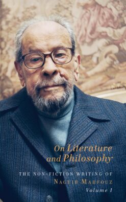 On Literature and Philosophy – The Non–Fiction Writing of Naguib Mahfouz: Volume 1 | ISBN 9781909942776 | Kalimat Store