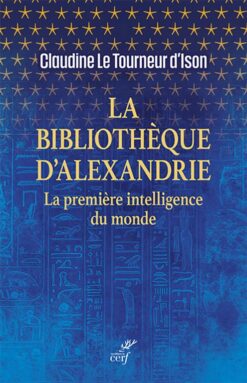 La Bibliothèque d'Alexandrie: La première intelligence du monde | ISBN 9782204158602 | Kalimat Store