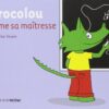 Crocolou aime sa maîtresse | ISBN 9782330125981 | Kalimat Store