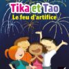 Tika et Tao : Le feu d'artific | ISBN 9782401053274 | Kalimat Store