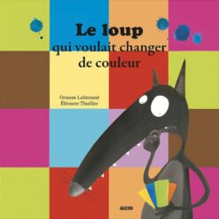 Le Loup: qui Voulait Changer de Couleur (Mes P'tits Albums) | ISBN 9782733811832 | Kalimat Store