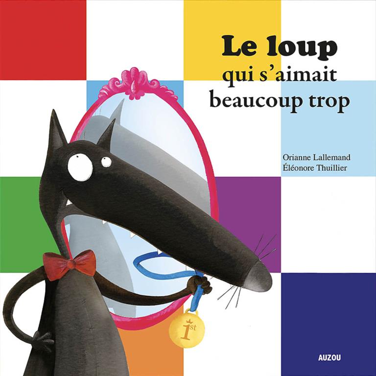 Le loup: qui s'aimait beaucoup trop (Mes P'tits Albums) | ISBN 9782733813690 | Kalimat Store