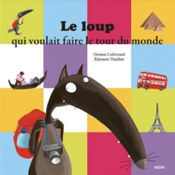 Le Loup: qui Voulait Faire le Tour du Monde (Mes P'tits Albums) | ISBN 9782733822319 | Kalimat Store