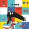 Le Loup: qui N'Aimait pas Lire (Mes Grands Albums) | ISBN 9782733847220 | Kalimat Store