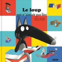 Le Loup: qui N'Aimait pas Lire (Mes Grands Albums) | ISBN 9782733847220 | Kalimat Store