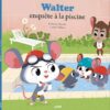 Walter enquête à la piscine | ISBN 9782733860281 | Kalimat Store