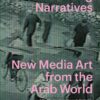 Rewiring Narratives: New Media Art from the Arab World | ISBN 9783775761338 | Kalimat Store