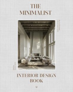The Minimalist Interior Design Book: The Art of Creating Calm & Elegant Spaces | ISBN 9788499365886 | Kalimat Store