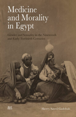 Medicine and Morality in Egypt | ISBN 9789774168369 | Kalimat Store