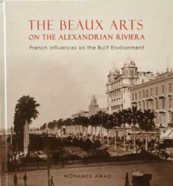 The Beaux Arts on The Alexandrian Riviera: French Influences | ISBN 9789779514284 | Kalimat Store