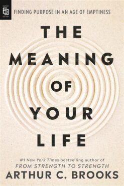 The Meaning of Your Life: Finding Purpose in an Age of Emptiness | ISBN 9798217183586 | Kalimat Store