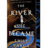 The River She Became | ISBN 9781250878694 | Kalimat Store